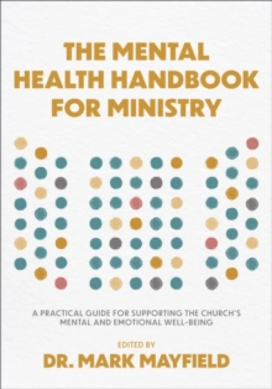 Image of The Mental Health Handbook for Ministry : A Practical Guide for Supporting the Church's Mental and Emotional Well-Being Paperback / softback