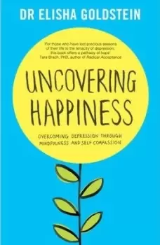 Image of Uncovering Happiness by Elisha Goldstein Ph.D.