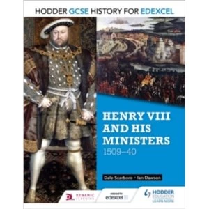 Image of Hodder GCSE History for Edexcel: Henry VIII and his ministers, 1509-40 by Dale Scarboro, Ian Dawson (Paperback, 2016)