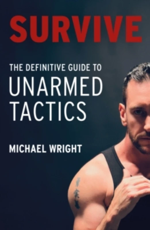 Image of Survive : The Definitive Guide to Unarmed Tactics Paperback / softback