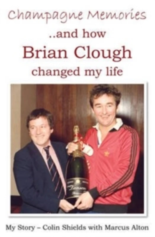 Image of Champagne Memories: How Brian Clough Changed My Life Paperback / softback
