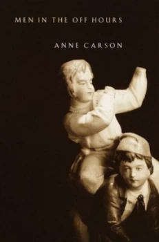 Image of Men in the off Hours by Anne Carson Paperback
