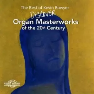 Image of The Best of Kevin Bowyer Discover Organ Masterworks of the 20th Century by Kevin Bowyer CD Album