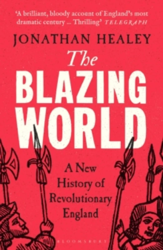 Image of The Blazing World : A New History of Revolutionary England Paperback / softback