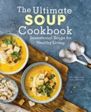 Image of ultimate soup cookbook sensational soups for healthy living