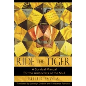 Image of Ride the Tiger: A Survival Manual for the Aristocrats of the Soul by Julius Evola (Hardback, 2003)