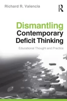 Image of Dismantling Contemporary Deficit Thinking : Educational Thought and Practice
