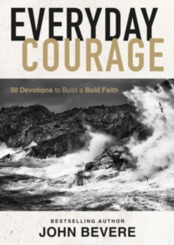 Image of Everyday Courage : 50 Devotions to Build a Bold Faith Hardback
