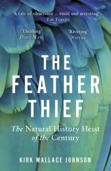 Image of The Feather Thief : The Natural History Heist of the Century