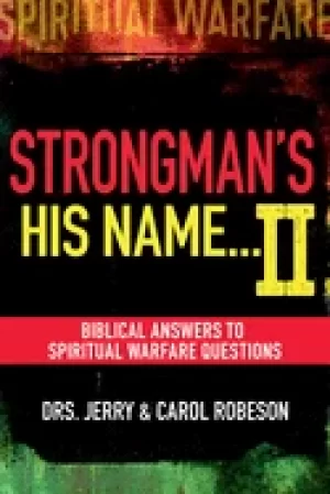 Image of strongmans his name ii biblical answers to spiritual warfare questions