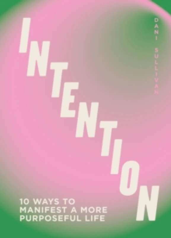 Image of Intention : 10 ways to live purposefully Hardback
