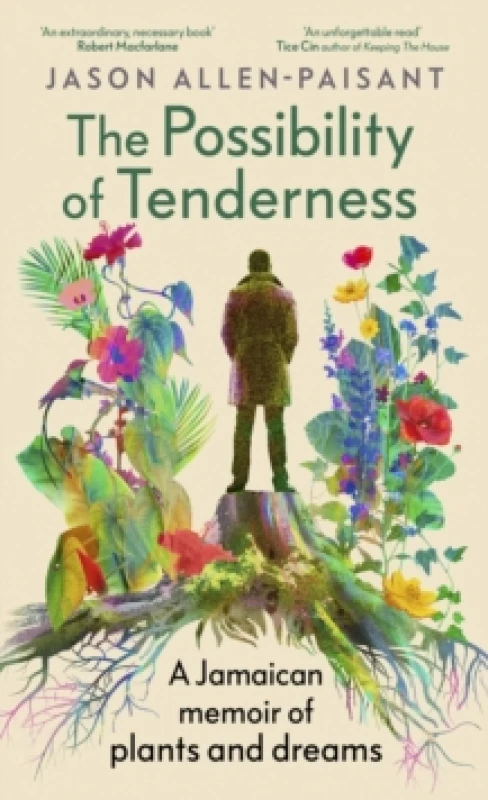 Image of The Possibility of Tenderness : A Jamaican memoir of plants and dreams Hardback