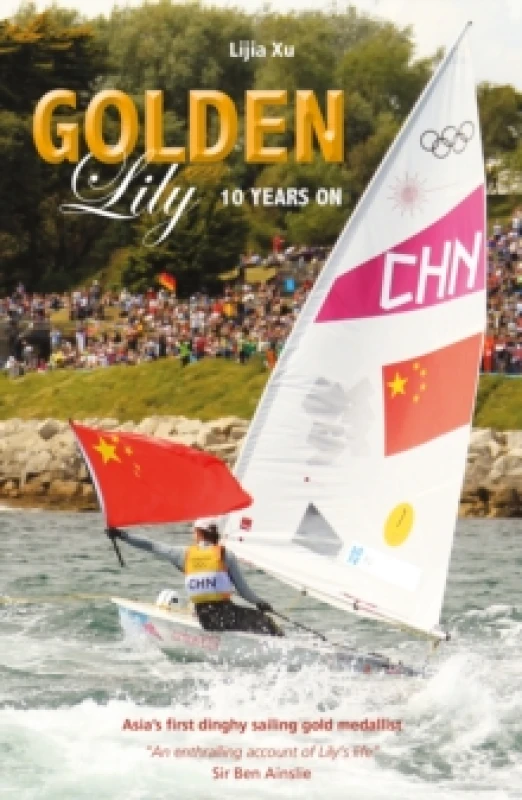 Image of Golden Lily - Ten Years On : AsiaS First Dinghy Sailing Gold Medallist Paperback / softback