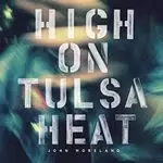 Image of John Moreland - High on Tulsa Heat (Music CD)