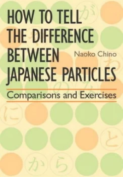 Image of How to Tell the Difference between Japanese Particles by Naoko Chino Paperback