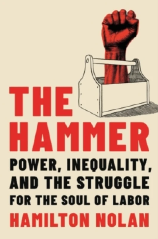 Image of The Hammer. Hardback. By Hamilton Nolan Books