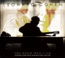 Image of You Know Who I Am: Leonard Cohen Sings Leonard Cohen 1966-1968
