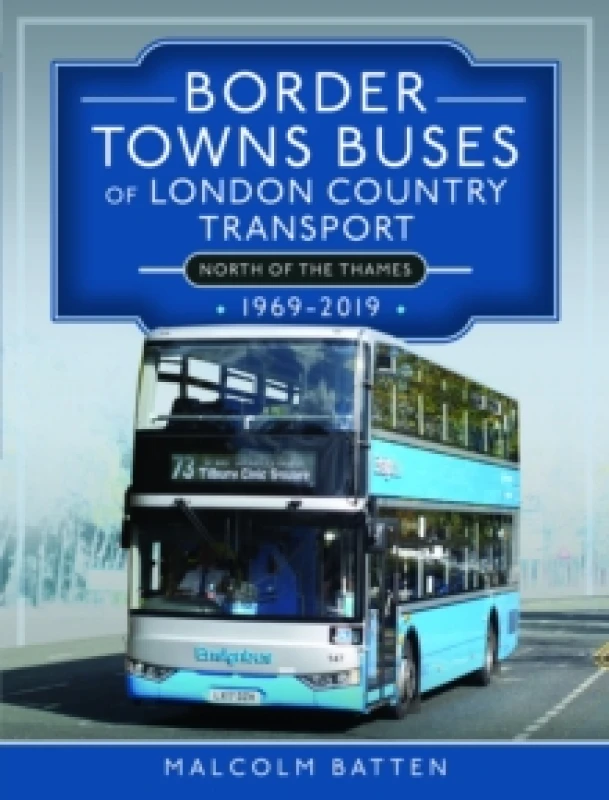 Image of Border Towns Buses of London Country Transport (North of the Thames) 1969-2019 Hardback