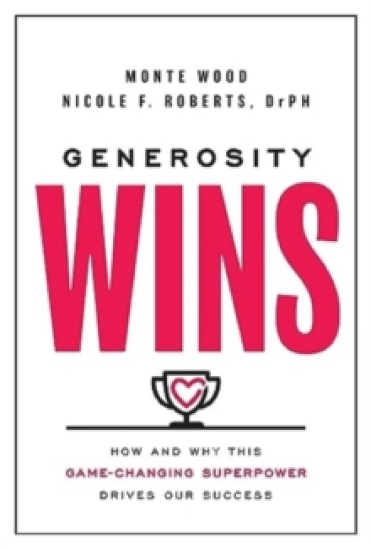 Image of Generosity Wins : How and Why this Game-Changing Superpower Drives Our Success Hardback