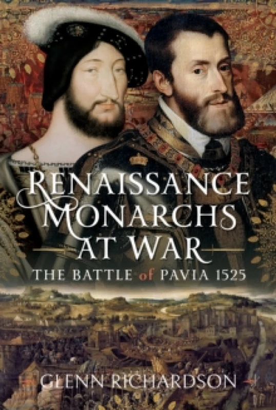 Image of Renaissance Monarchs at War : The Battle of Pavia, 1525 Hardback