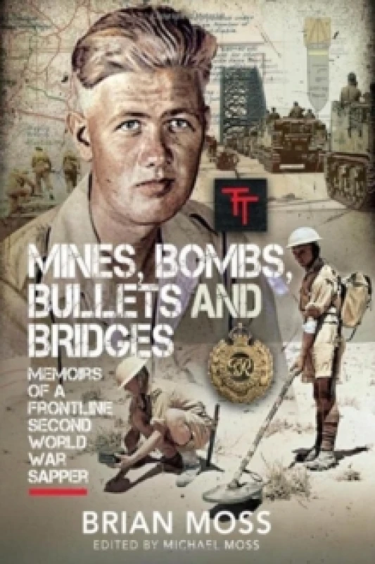Image of Mines, Bombs, Bullets and Bridges : A Sapper's Second World War Diary Hardback