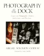 Image of photography at the dock 4 essays on photographic history institutions and