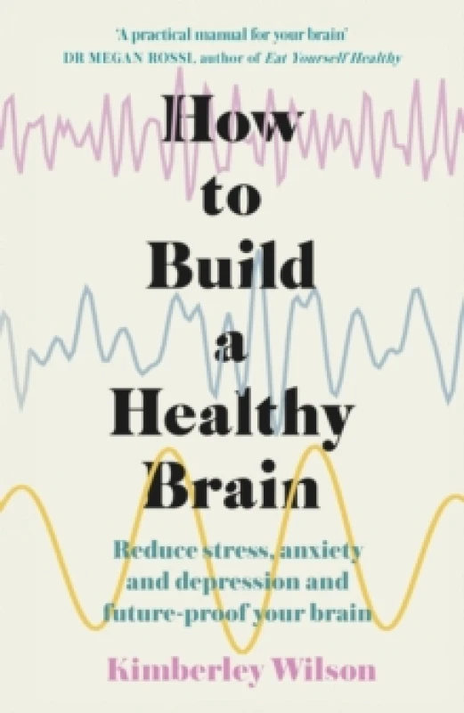 Image of How to Build a Healthy Brain : Reduce stress, anxiety and depression and future-proof your brain Paperback / softback