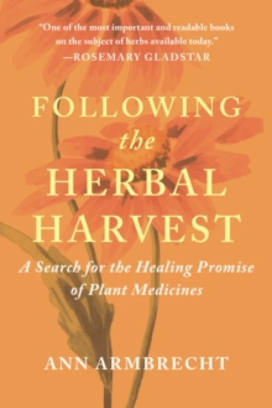 Image of Following the Herbal Harvest : A Search for the Healing Promise of Plant Medicines Paperback / softback