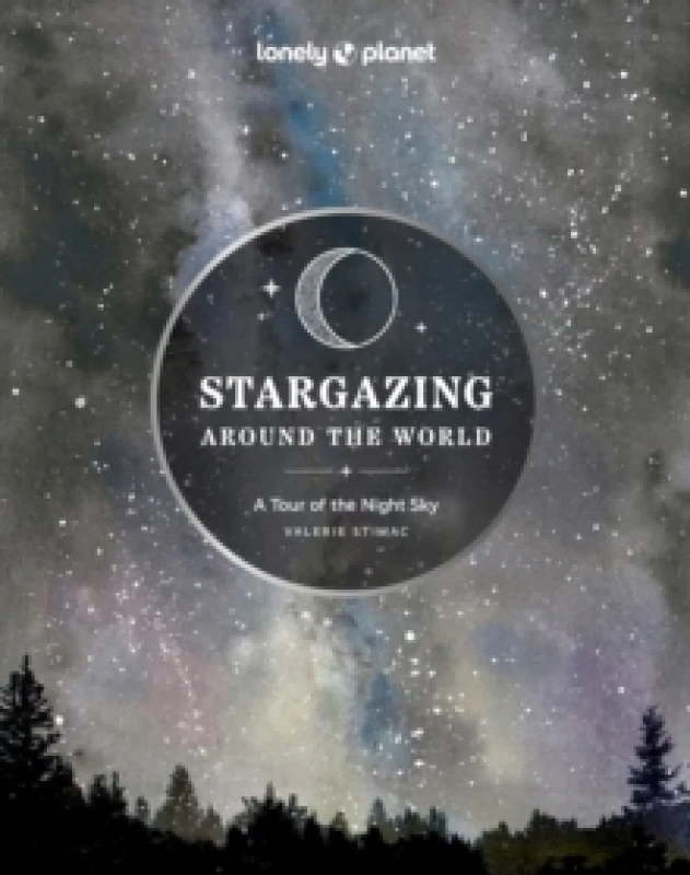 Image of Lonely Planet Stargazing Around the World: A Tour of the Night Sky Hardback