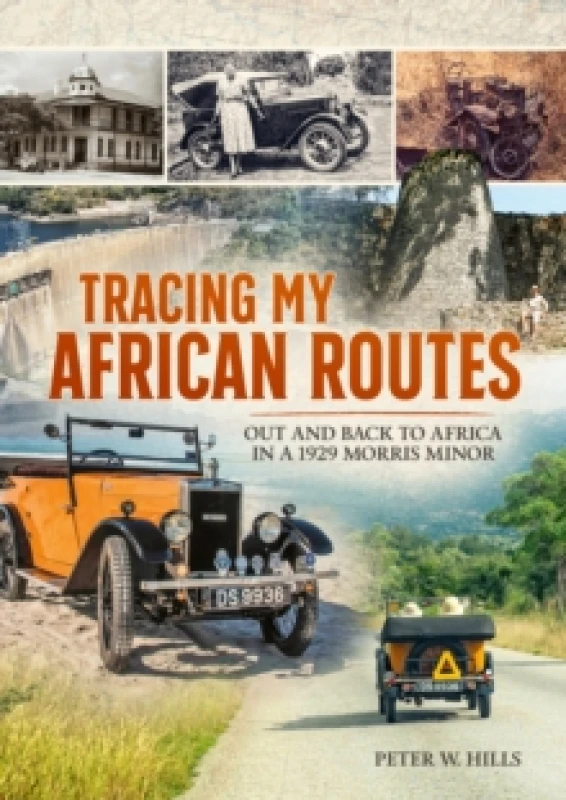 Image of Tracing my African Routes : Out and Back to Africa in a 1929 Morris Minor Paperback / softback