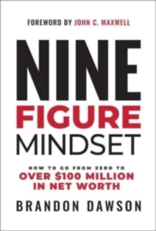 Image of Nine-Figure Mindset : How to Go from Zero to Over 100 Million in Net Worth Hardback
