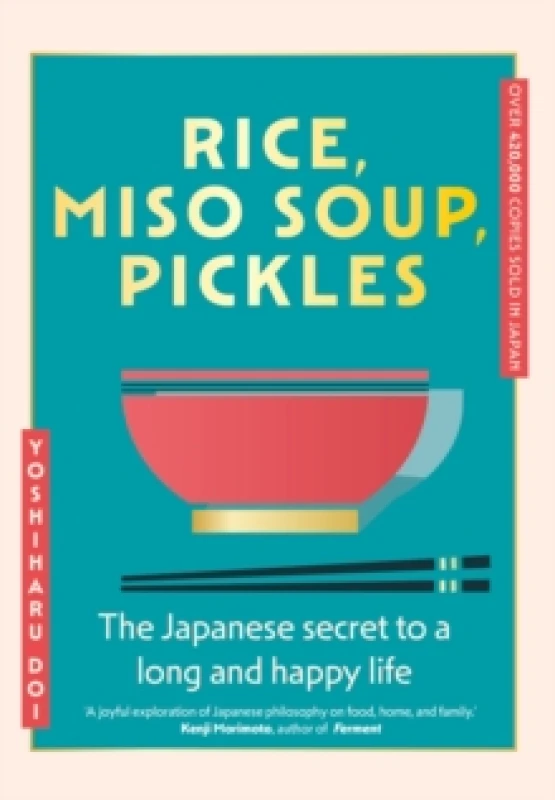 Image of Rice, Miso Soup, Pickles : The Japanese secret to a long and happy life Hardback