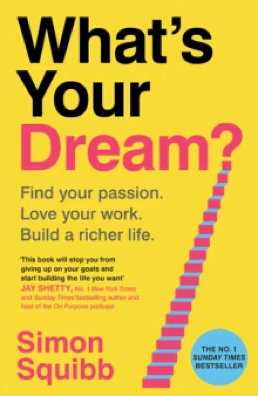 Image of What's Your Dream? Find Your Passion. Love Your Work. Build a Richer Life. Hardback