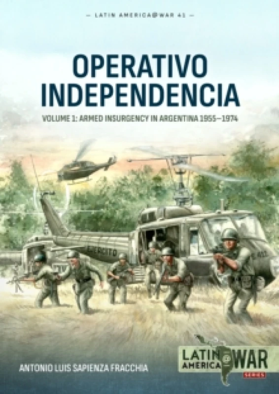 Image of Operativo Independencia : Volume 1 - The 1976 Coup D'Etat in Argentina and struggle against the Guerrillas Paperback / softback