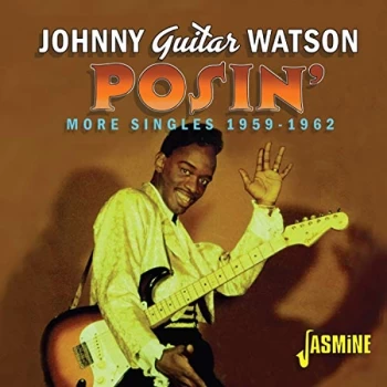 Image of Johnny Guitar Watson - Posin' - More Singles 1959-1962 CD