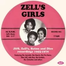Image of Zell's Girls - J&s, Zell's, Baton + Dice Recordings 1955-70