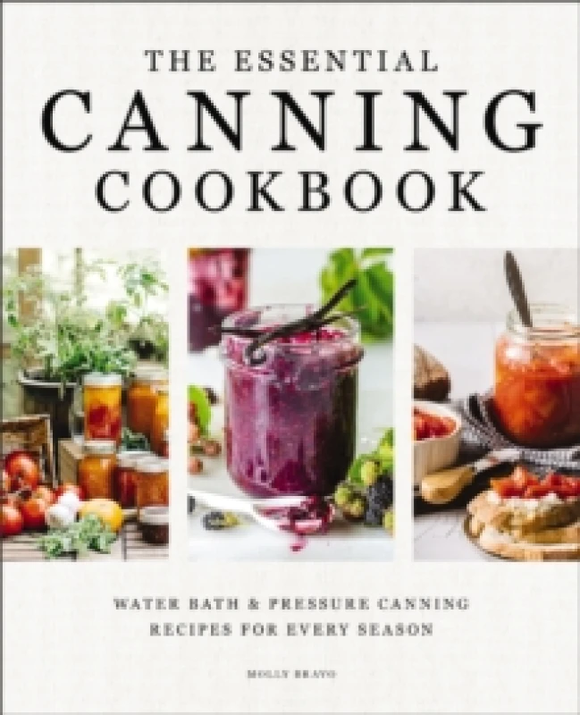 Image of The Essential Canning Cookbook : Water Bath and Pressure Canning Recipes for Every Season Hardback