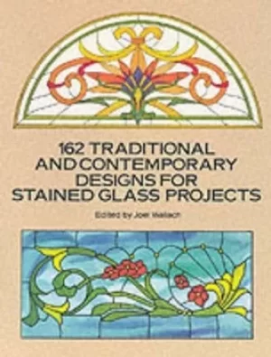 Image of 162 traditional and contemporary designs for stained glass projects by Joel Wallach