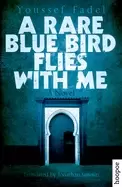 Image of rare blue bird flies with me a novel