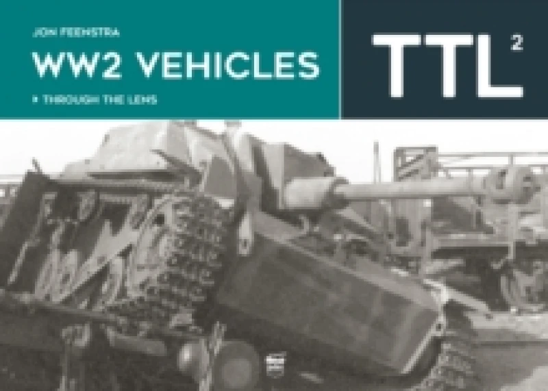Image of WW2 Vehicles Through the Lens Vol.2 Hardback
