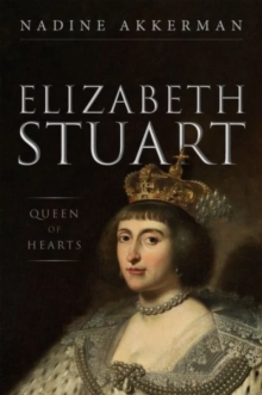 Image of Elizabeth Stuart, Queen of Hearts. Hardback. By Nadine Akkerman Books