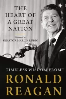 Image of The Heart Of A Great Nation : Timeless Wisdom from Ronald Reagan
