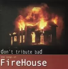 Image of Don't Tribute Bad: The Songs of Firehouse