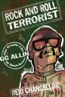 Image of Rock And Roll Terrorist : The Graphic Story of GG Allin