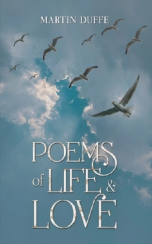 Image of Poems of Life & Love. Hardback. By Martin Duffe Books