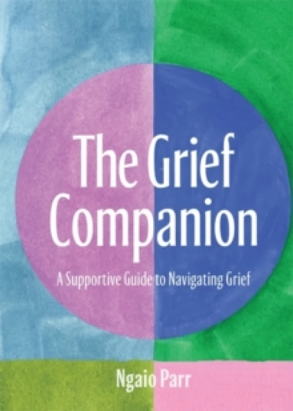 Image of The Grief Companion : A Supportive Guide to Navigating Grief Hardback