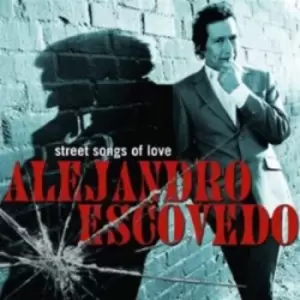 Image of Street Songs of Love by Alejandro Escovedo CD Album
