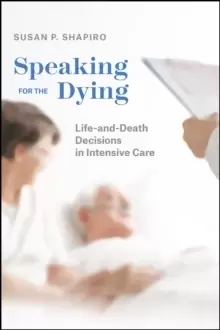 Image of Speaking for the Dying : Life-And-Death Decisions in Intensive Care