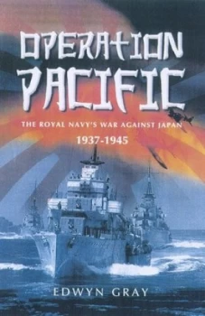 Image of Operation Pacific the Royal Navys War against Japan 1941-1945 by Edwyn Gray Book