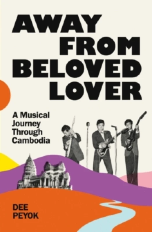 Image of Away From Beloved Lover : A Musical Journey Through Cambodia Paperback / softback